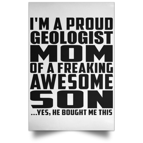 I'm A Proud Geologist Mom Of A Freaking Awesome Son, He Bought Me This POSPO Satin Portrait Poster