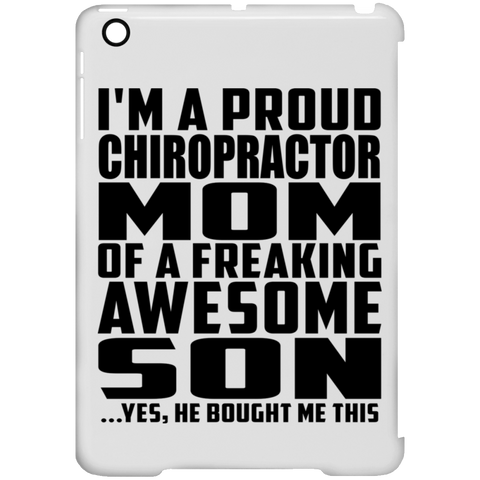 I'm A Proud Chiropractor Mom Of A Freaking Awesome Son, He Bought Me This iPad Mini Clip Case