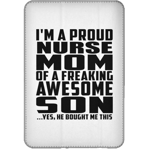 I'm A Proud Nurse Mom Of A Freaking Awesome Son, He Bought Me This iPad Mini Flip Case