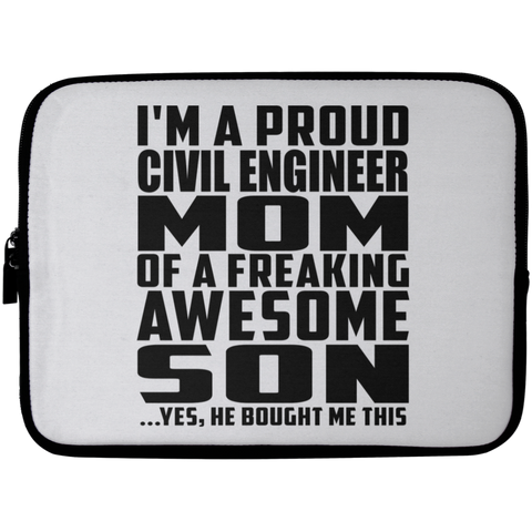 I'm A Proud Civil Engineer Mom Of A Freaking Awesome Son, He Bought Me This Laptop Sleeve - 10 inch