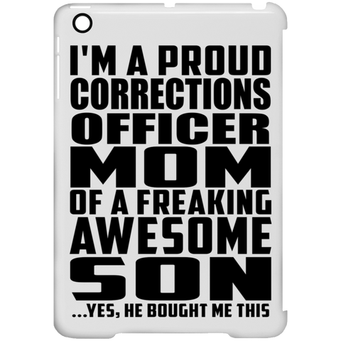 I'm A Proud Corrections Officer Mom Of A Freaking Awesome Son, He Bought Me This iPad Mini Clip Case