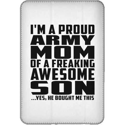 I'm A Proud Army Mom Of A Freaking Awesome Son, He Bought Me This iPad Mini Flip Case