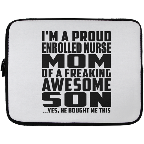 I'm A Proud Enrolled Nurse Mom Of A Freaking Awesome Son, He Bought Me This Laptop Sleeve - 13 inch