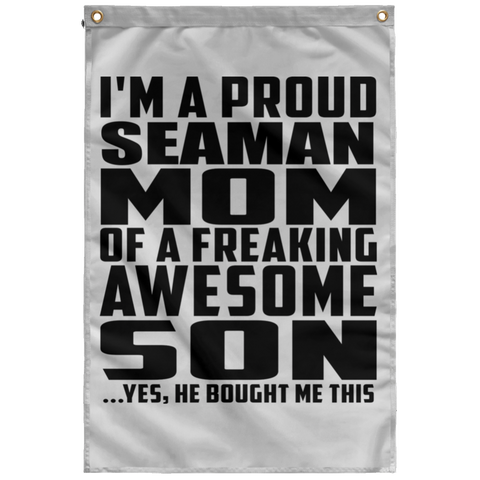 I'm A Proud Seaman Mom Of A Freaking Awesome Son, He Bought Me This SUBWF Sublimated Wall Flag