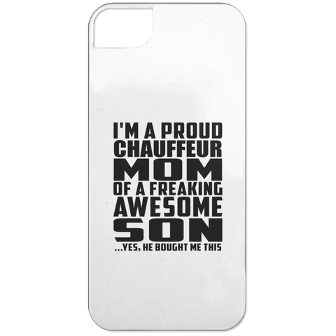 I'm A Proud Chauffeur Mom Of A Freaking Awesome Son, He Bought Me This iPhone 5 Case