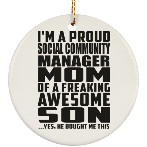 I'm A Proud Social Community Manager Mom Of A Freaking Awesome Son, He Bought Me This SUBORNC Ceramic Circle Ornament