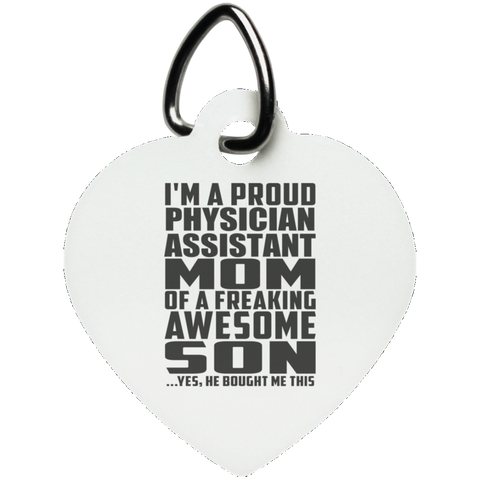 I'm A Proud Physician Assistant Mom Of A Freaking Awesome Son, He Bought Me This UN5770 Heart Pet Tag