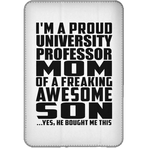 I'm A Proud University Professor Mom Of A Freaking Awesome Son, He Bought Me This iPad Mini Flip Case