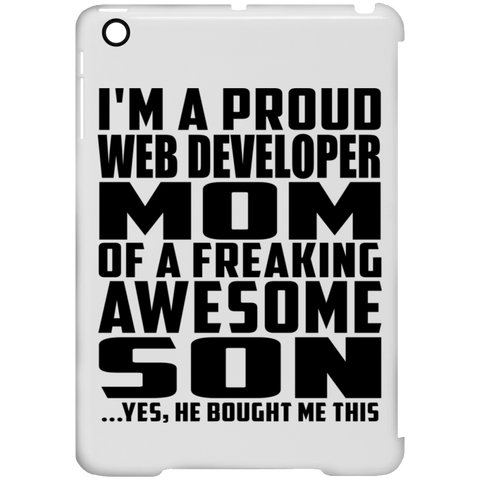 I'm A Proud Web Developer Mom Of A Freaking Awesome Son, He Bought Me This iPad Mini Clip Case