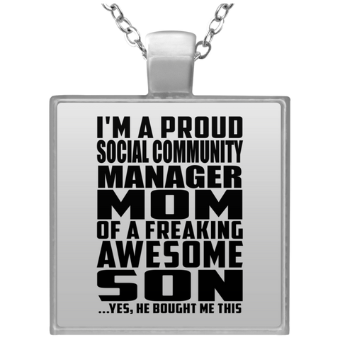 I'm A Proud Social Community Manager Mom Of A Freaking Awesome Son, He Bought Me This UN4684 Square Necklace