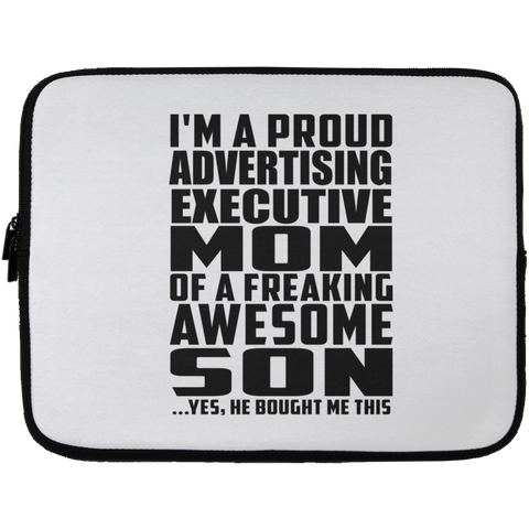 I'm A Proud Advertising Executive Mom Of A Freaking Awesome Son, He Bought Me This Laptop Sleeve - 13 inch