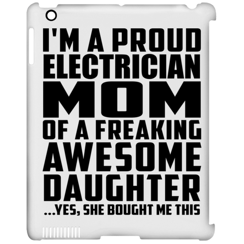 I'm A Proud Electrician Mom Of A Freaking Awesome Daughter, She Bought Me This iPad Clip Case