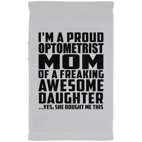I'm A Proud Optometrist Mom Of A Freaking Awesome Daughter, She Bought Me This SUBTWL1118 Kitchen Towel