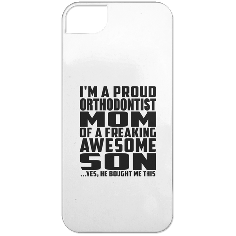 I'm A Proud Orthodontist Mom Of A Freaking Awesome Son, He Bought Me This iPhone 5 Case