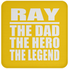 Ray The Dad The Hero The Legend - Drink Coaster