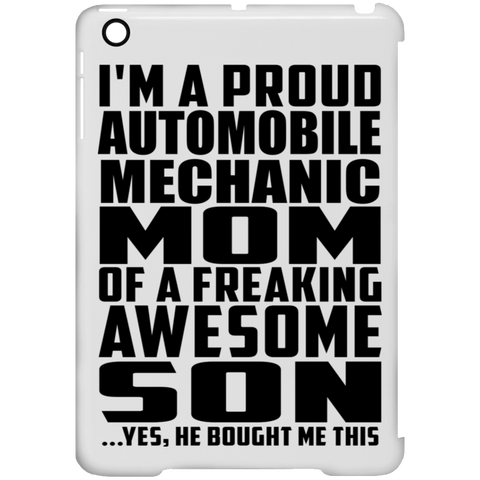 I'm A Proud Automobile Mechanic Mom Of A Freaking Awesome Son, He Bought Me This iPad Mini Clip Case