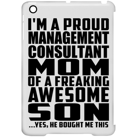 I'm A Proud Management Consultant Mom Of A Freaking Awesome Son, He Bought Me This iPad Mini Clip Case