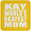 Kay World's Okayest Mom - Drink Coaster