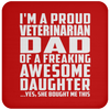 I'm A Proud Veterinarian Dad Of A Freaking Awesome Daughter - Drink Coaster