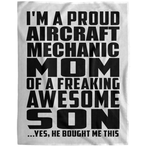 I'm A Proud Aircraft Mechanic Mom Of A Freaking Awesome Son, He Bought Me This DP1729 Extra Large Velveteen Micro Fleece Blanket - 60x80