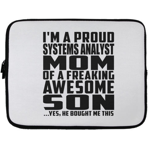 I'm A Proud Systems Analyst Mom Of A Freaking Awesome Son, He Bought Me This Laptop Sleeve - 13 inch