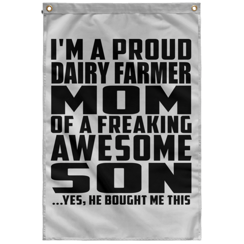 I'm A Proud Dairy Farmer Mom Of A Freaking Awesome Son, He Bought Me This SUBWF Sublimated Wall Flag