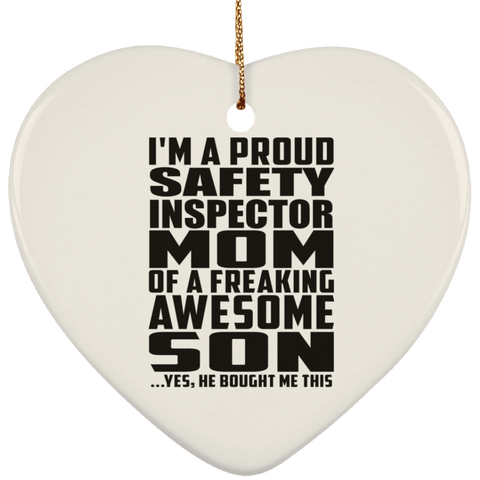 I'm A Proud Safety Inspector Mom Of A Freaking Awesome Son, He Bought Me This SUBORNH Ceramic Heart Ornament