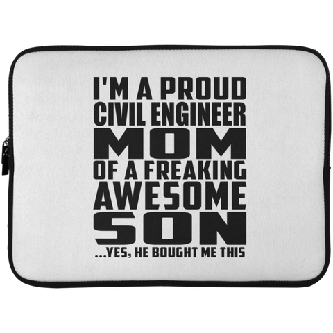 I'm A Proud Civil Engineer Mom Of A Freaking Awesome Son, He Bought Me This Laptop Sleeve - 15 Inch