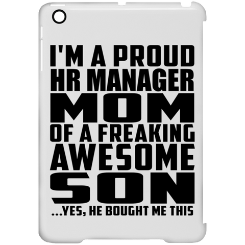 I'm A Proud HR Manager Mom Of A Freaking Awesome Son, He Bought Me This iPad Mini Clip Case