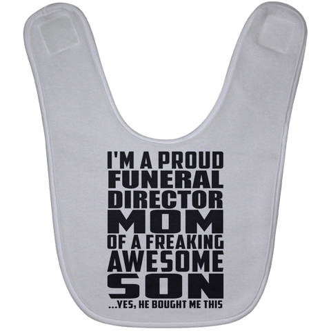 I'm A Proud Funeral Director Mom Of A Freaking Awesome Son, He Bought Me This BABYBIB Baby Bib