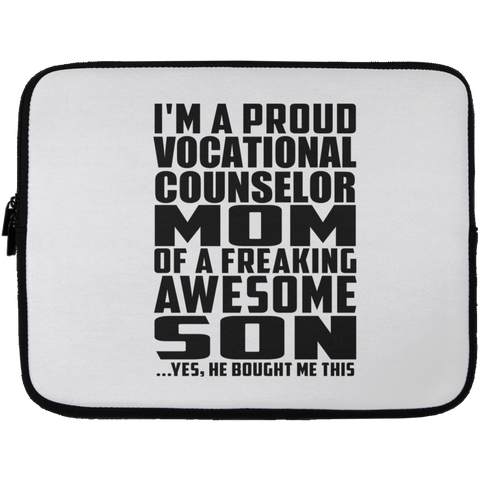 I'm A Proud Vocational Counselor Mom Of A Freaking Awesome Son, He Bought Me This Laptop Sleeve - 13 inch