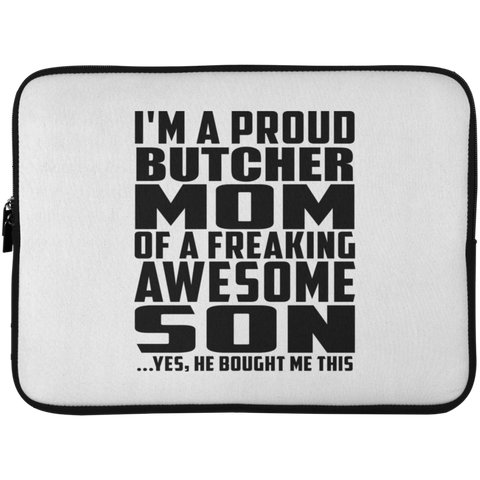 I'm A Proud Butcher Mom Of A Freaking Awesome Son, He Bought Me This Laptop Sleeve - 15 Inch