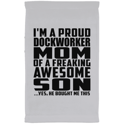 I'm A Proud Dockworker Mom Of A Freaking Awesome Son, He Bought Me This SUBTWL1118 Kitchen Towel