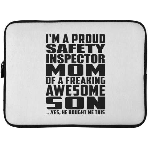 I'm A Proud Safety Inspector Mom Of A Freaking Awesome Son, He Bought Me This Laptop Sleeve - 15 Inch