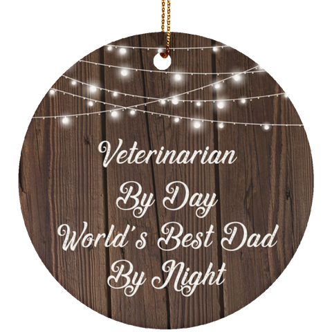 Veterinarian By Day World's Best Dad By Night - Ceramic Circle Ornament