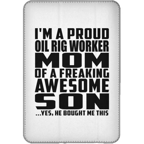 I'm A Proud Oil Rig Worker Mom Of A Freaking Awesome Son, He Bought Me This iPad Mini Flip Case