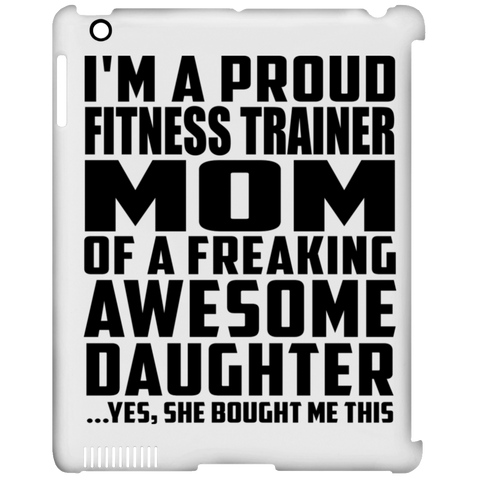 I'm A Proud Fitness Trainer Mom Of A Freaking Awesome Daughter, She Bought Me This iPad Clip Case