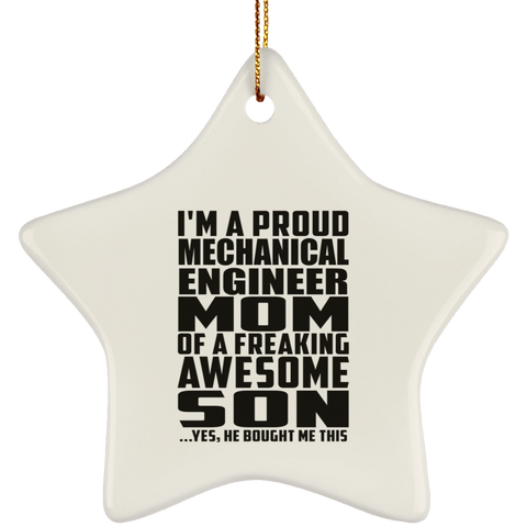 I'm A Proud Mechanical Engineer Mom Of A Freaking Awesome Son, He Bought Me This SUBORNS Ceramic Star Ornament