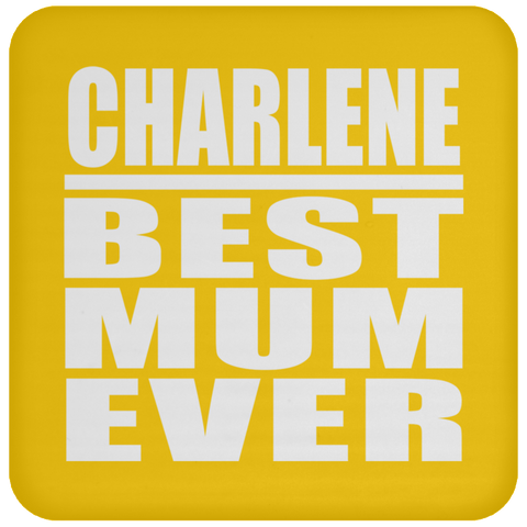 Charlene Best Mum Ever - Drink Coaster