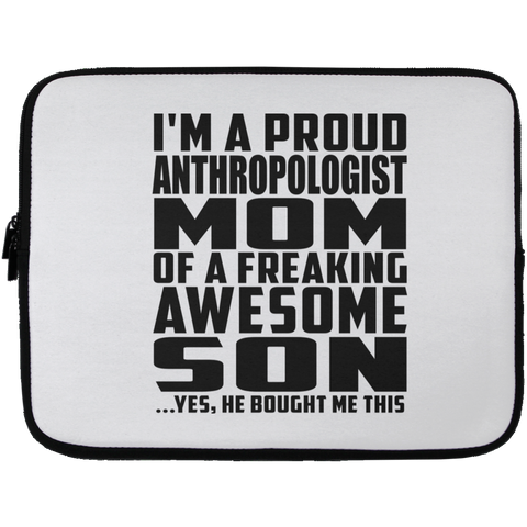 I'm A Proud Anthropologist Mom Of A Freaking Awesome Son, He Bought Me This Laptop Sleeve - 13 inch