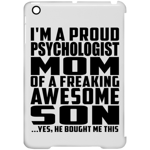 I'm A Proud Psychologist Mom Of A Freaking Awesome Son, He Bought Me This iPad Mini Clip Case