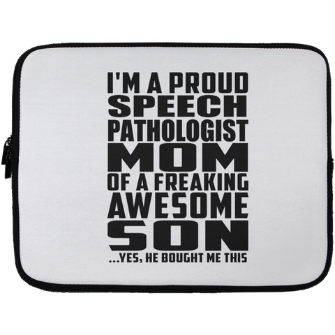 I'm A Proud Speech Pathologist Mom Of A Freaking Awesome Son, He Bought Me This Laptop Sleeve - 13 inch