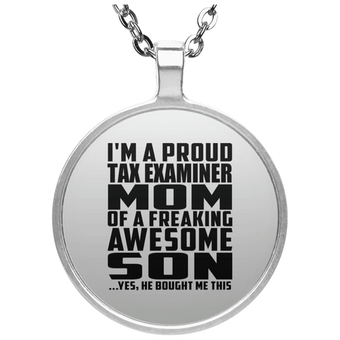 I'm A Proud Tax Examiner Mom Of A Freaking Awesome Son, He Bought Me This UN4686 Circle Necklace