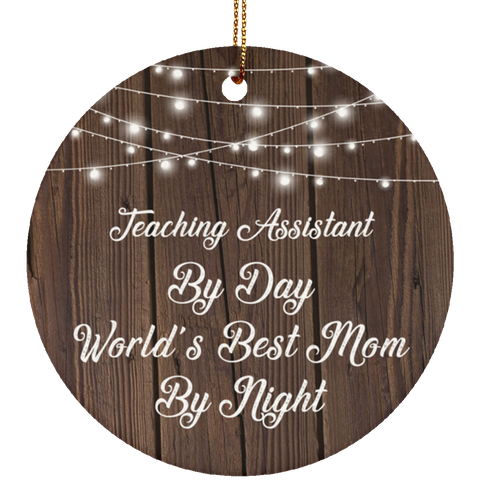 Teaching Assistant By Day World's Best Mom By Night - Ceramic Circle Ornament