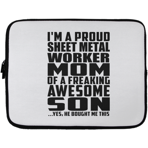 I'm A Proud Sheet Metal Worker Mom Of A Freaking Awesome Son, He Bought Me This Laptop Sleeve - 13 inch