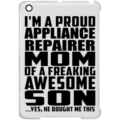 I'm A Proud Appliance Repairer Mom Of A Freaking Awesome Son, He Bought Me This iPad Mini Clip Case