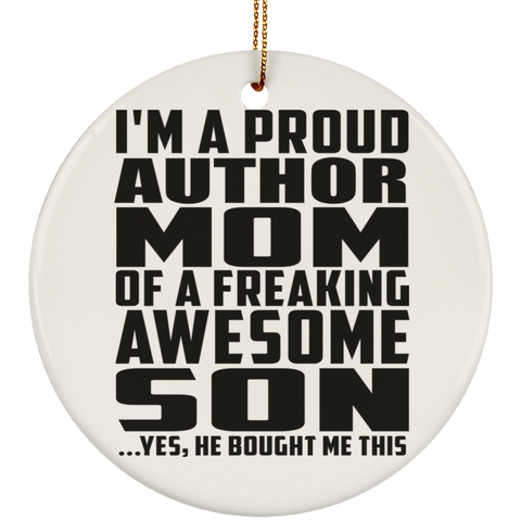 I'm A Proud Author Mom Of A Freaking Awesome Son, He Bought Me This SUBORNC Ceramic Circle Ornament