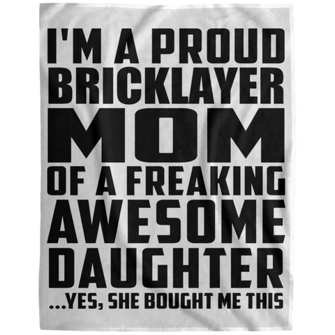 I'm A Proud Bricklayer Mom Of A Freaking Awesome Daughter, She Bought Me This DP1729 Extra Large Velveteen Micro Fleece Blanket - 60x80