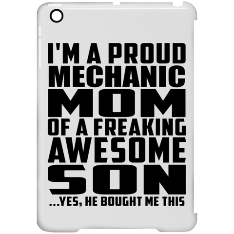 I'm A Proud Mechanic Mom Of A Freaking Awesome Son, He Bought Me This iPad Mini Clip Case