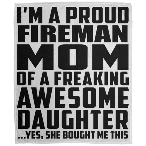 I'm A Proud Fireman Mom Of A Freaking Awesome Daughter, She Bought Me This DP1726 Large Velveteen Micro Fleece Blanket - 50x60